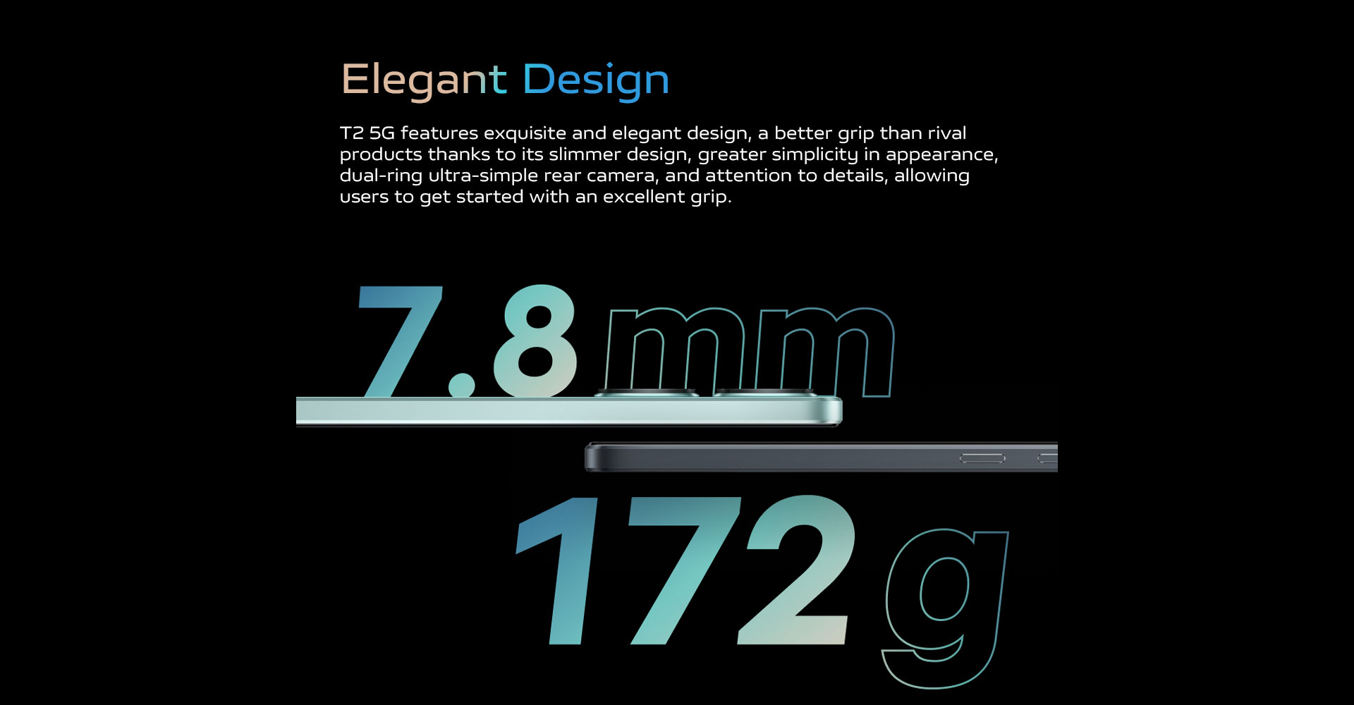 7.8 mm Slim | 172 g weight